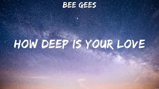 Bee Gees - How Deep Is Your Love (Lyrics)