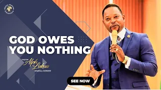 God Owes You Nothing - Pastor Alph Lukau