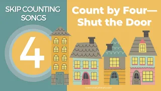 Count by Four—Shut the Door | Skip Counting by 4s | Skip Counting Songs Sing-a-long