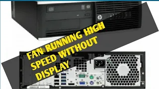 Fan Running With High speed Without Display Hp Desktop