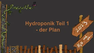 Hydroponik Teil 1 - Der Plan - 2023