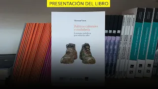 Presentación del libro | Políticas culturales y ciudadanía de Víctor Vich