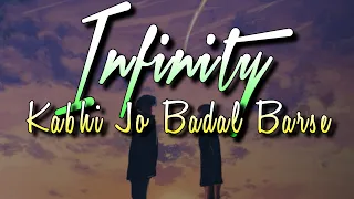 Infinity X Kabhi Jo Badal Barse Lofi Remix || Kabhi Jo Baadal X Infinity || Hindi X English Song