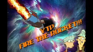YTP-Fire the Rocket!!! (Re-Upload)