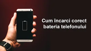 Cum încarci corect bateria telefonului