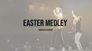 Easter Medley | Parkview Worship