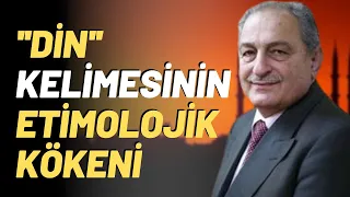 Din Kelimesinin Etimolojik Kökeni Nedir?