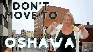 Living in Oshawa- Top 4 Reasons NOT To Move To OSHAWA, Ontario All About Oshawa