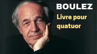 Pierre Boulez - Livre pour Quatuor (1948-1962)