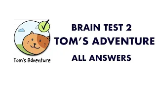 Brain Test 2 Tom's Adventures - Level 1 to Level 26 Answers and Walkthrough