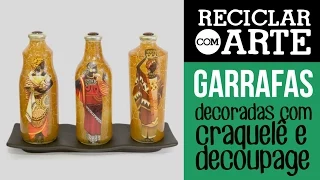 Garrafas de Vidro com Decoupage e Craquelê - Reciclar com Arte