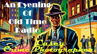 All Night Old Time Radio Shows | Casey Crime Photographer! | Classic Mystery Radio Shows | 8+ Hours!