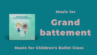 Grand Battement Music for Children's Ballet Classes