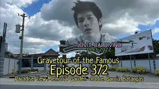 Gravetour of the Famous E372 | Jovit Baldivino | Paradise View Memorial Garden -P Garcia, Batangas
