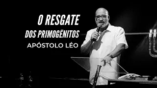 O RESGATE DOS PRIMOGÊNITOS - APÓSTOLO LÉO / CONFERÊNCIA PROFÉTICA SOBRE TODA CARNE 2020