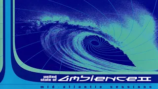 V.A.- United State Of Ambience II - Mid-Atlantic Sessions | Full Mix