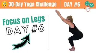 Day 6 Beginning Yoga 30 Day Challenge | Focus on Legs so You Can Balance & Move Forward with Ease