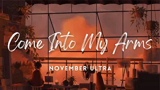 Come Into My Arms - November Ultra | Lyric Video