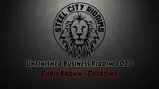 Chris Brown - Overtime (SCR Unfinished Business Riddim Remake 2020)