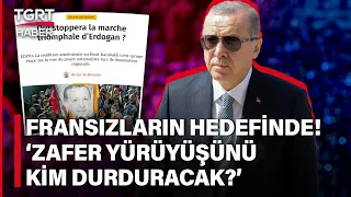 Cumhurbaşkanı Erdoğan’ın Hamleleri Fransızları Korkuttu: Zaferini Kim Durduracak? – TGRT Haber