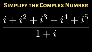 Simplify the Complex Number (i + i^2 + i^3  i^4 + i^5)/(1 + i)