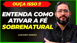 ATIVANDO A FÉ SOBRENATURAL- PR. LUCIANO SUBIRÁ #pregação #palavra #deus #fé