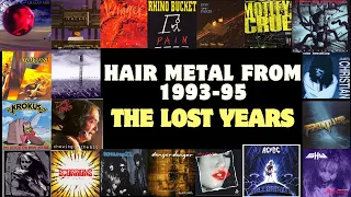 The Lost Years Years of Hair Metal: 1993-95