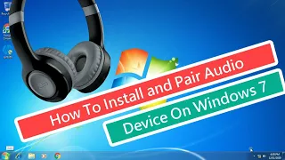 How To Install and Pair Bluetooth Audio Device On Windows 7