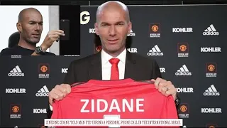 Zinedine Zidane 'told Man Utd' during a personal phone call in the international break.