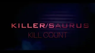 KillerSaurus (2015) Kill Count