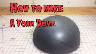 How to Make a Foam Dome and other pattern making techniques