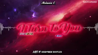 Melanie C - I Turn To You (Kris M x Vixoteck Bootleg)