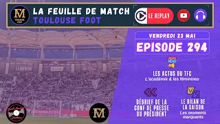 FDM Toulouse Foot Épisode 294 - La conférence de presse du président Comolli - Le bilan de la saison