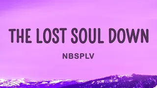 NBSPLV - The Lost Soul Down (Lyrics) [1 Hour Version]