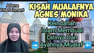 KISAH MUALAFNYA AGNES MONIKA HINGGA AYAHNYA IKUT MASUK ISLAM JUGA