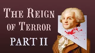 The Reign of Terror: Part 2 of 2 (French Revolution: Part 8)