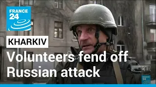 War in Ukraine: Ukrainian volunteers fend off Russian attack in Kharkiv • FRANCE 24 English