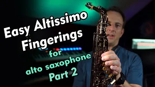 Easy Altissimo Fingerings for Alto Saxophone - Part 2 - Playing FAT