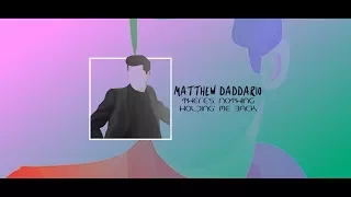 ► Matthew Daddario | There's Nothing Holding' Me Back