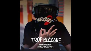 Kery James ft. Alonzo/Sadek/Kofs - Trop Bizarre (Paroles)