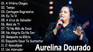 Tempo, Ta Na Mão de Deus, ..AURELINA DOURADO || Cd Completo Pra Todo Mundo Ouvir 2024 #2024