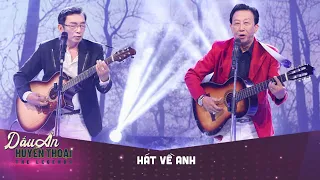 Dấu ấn huyền thoại | NSƯT - Nhạc Sĩ Thế Hiển, Đình Văn song ca cực hay ca khúc "Hát Về Anh"