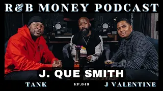 J. Que Smith • R&B MONEY Podcast • Ep.049