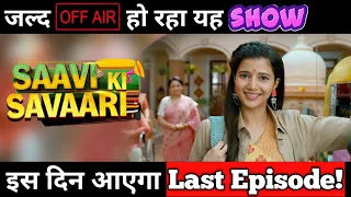 Saavi Ki Savaari to go Off Air Soon || Here's the Details About Last Episode...