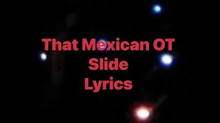 That Mexican OT - Slide (Lyrics Video)