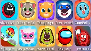 Squid Ball,Red Ball Hero,Ginger Ball,SuperHank Ball,Color Ball,GumBall 4,Talking Tom Ball,Red Ball 6