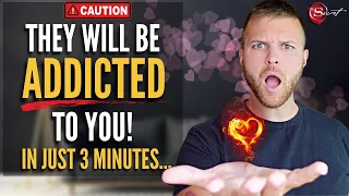 Get Someone Addicted To You in 3 Minutes | PROCEED WITH CAUTION