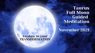 FULL MOON Guided Meditation / NOVEMBER 2021 / Transformation and Awakening