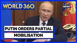 Russia Ukraine War | Vladimir Putin Orders Partial Mobilisation | World 360 | English News