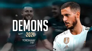 Eden Hazard ❯ Imagine Dragons - Demons • Skills & Goals 2021 | HD